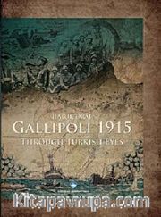 Gallipoli 1915 (Ciltli) <br /> Through Turkish Eyes