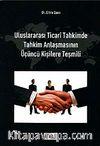 Uluslararası Ticari Tahkimde Tahkim Anlaşmasının Üçüncü Kişilere Teşmili