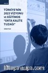 Türkiye'nin 2023 Vizyonu ve Eğitimde Orta Kalite Tuzağı