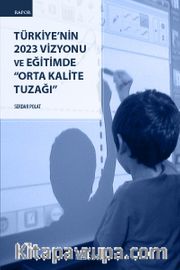 Türkiye'nin 2023 Vizyonu ve Eğitimde Orta Kalite Tuzağı