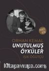 Orhan Kemal Unutulmuş Öyküler