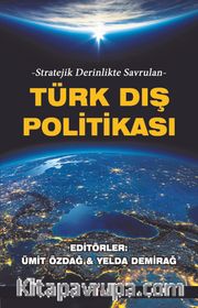Stratejik Derinlikte Savrulan Türk Dış Politikası