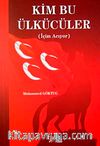 Kim Bu Ülkücüler (İçim Acıyor)
