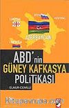 ABD'nin Güney Kafkasya Politikası
