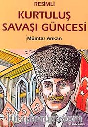 Kurtuluş Savaşı Güncesi (Resimli)