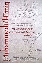 Muhammedü'l-Emin: Hz. Muhammed'in Peygamberlik Öncesi Hayatı  <br /> "Allah Resulü'nde Sizin İçin Güzel Bir Örnek Vardır"