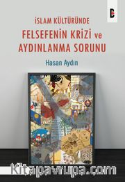 İslam Kültüründe Felsefenin Krizi ve Aydınlanma Sorunu