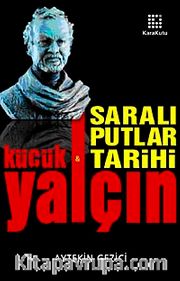Yalçın Küçük Saralı Putlar Tarihi