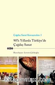 Çağdaş Sanat Konuşmaları 3 <br /> 90'lı Yıllarda Türkiye'de Çağdaş Sanat