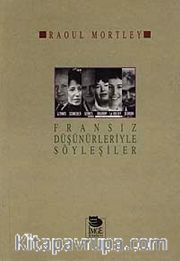 Fransız Düşünürleriyle Söyleşiler