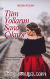 Tüm Yollarım Sana Çıkıyor