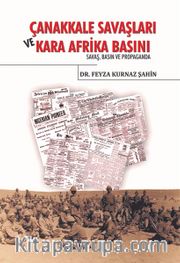 Çanakkale Savaşları ve Kara Afrika Basını <br /> Savaş Basın ve Propoganda