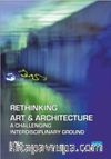 Rethinking Art & Architecture A Challenging Interdisciplinary Ground