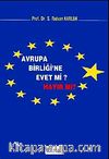 Avrupa Birliği'ne Evet mi? Hayır mı?
