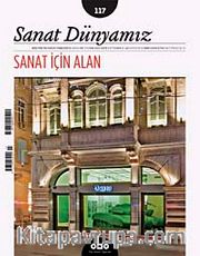 Sanat Dünyamız İki Aylık Kültür ve Sanat Dergisi Sayı:117 Temmuz - Ağustos 2010 - Sanat İçin Alan