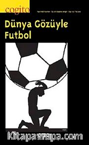 Cogito 63 Üç Aylık Düşünce Dergisi <br /> Yaz 2010 Dünya Gözüyle Futbol