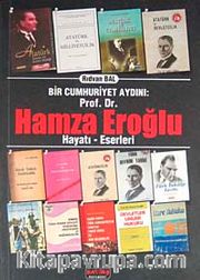 Bir Cumhuriyet Aydını: Prof. Dr. Hamza Eroğlu Hayatı-Eserleri