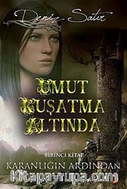 Umut Kuşatma Altında / Karanlığın Ardından
