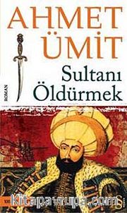 Sultanı Öldürmek