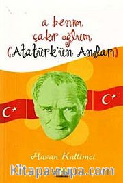 A Benim Çakır Oğlum (Atatürk'ün Anıları)