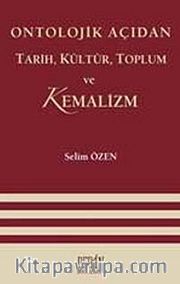 Ontolojik Açıdan Tarih, Kültür, Toplum ve Kemalizm
