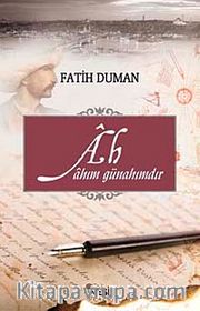 Ah <br /> Ahım Günahımdır