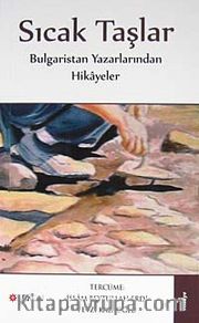 Sıcak Taşlar <br /> Bulgaristan Yazarlarından Hikayeler