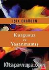 Kurgusuz ve Yaşanmamış