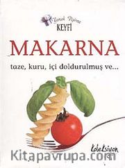 Makarna <br /> Taze, Kuru, İçi Doldurulmuş ve..