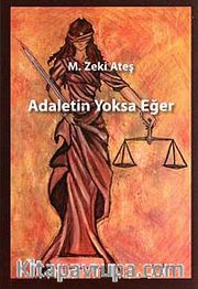 Adaletin Yoksa Eğer