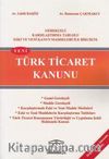 Yeni Türk Ticaret Kanunu & Gerekçeli, Karşılaştırma Tablolu Eski ve Yeni  Kanun Maddeleri ile Birlikte