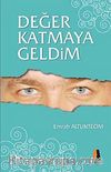 Değer Katmaya Geldim
