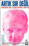Artık Sır Değil & Amerikan Gizli Telgraflarında Türkiye