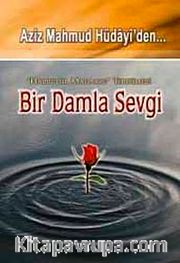 Aziz Mahmut Hüdayi'den Bir Damla Sevgi