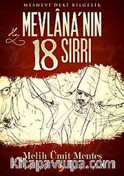 Mevlana'nın 18 Sırrı <br /> Mesnevi'deki Bilgelik