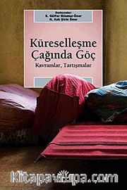 Küreselleşme Çağında Göç <br /> Kavramlar, Tartışmalar
