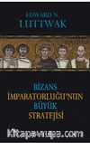 Bizans İmparatorluğu'nun Büyük Stratejisi