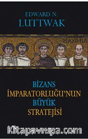 Bizans İmparatorluğu'nun Büyük Stratejisi