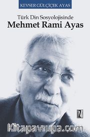Türk Din Sosyolojisinde Mehmet Rami Ayas