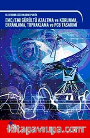 Elektronik Sistemlerde Pratik <br /> EMC ve EMI, Gürültü Azaltma ve Korunma,  Ekranlı Koruma, Topraklama ve PCB/Baskılı Devre Tasarımı