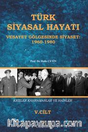 Türk Siyasal Hayatı - V Vesayet Gölgesinde Siyaset 1960-1980