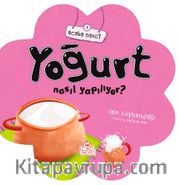 Acaba Yoğurt Nasıl Yapılıyor?