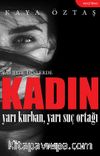 Kadın & Yarı Kurban, Yarı Suç Ortağı