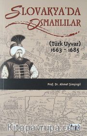 Slovakya'da Osmanlılar (Türk Uyvar) 1663-1685