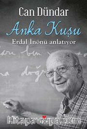 Anka Kuşu <br /> Erdal İnönü Anlatıyor