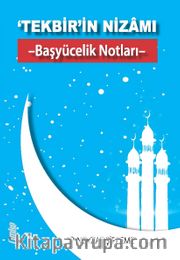 Tekbir’in Nizamı <br /> Başyücelik Notları