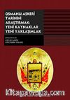 Osmanlı Askeri Tarihini Araştırmak: Yeni Kaynaklar Yeni Yaklaşımlar