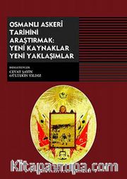 Osmanlı Askeri Tarihini Araştırmak: Yeni Kaynaklar Yeni Yaklaşımlar