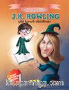 J.K. Rowling Gibi Kararlı Olabilirsin / Tarihte İz Bırakanlar