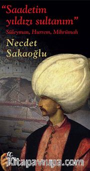 Saadetim Yıldızı Sultanım <br /> Süleyman, Hurrem, Mihrümah